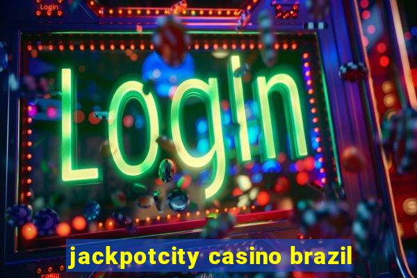 jackpotcity casino brazil